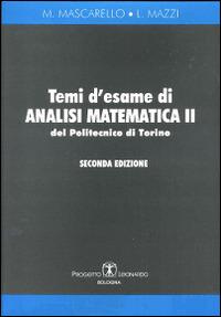 Temi d'esame di analisi matematica 2 del politecnico di Torino - M. Mascarello, L. Mazzi - Libro Esculapio 1997 | Libraccio.it