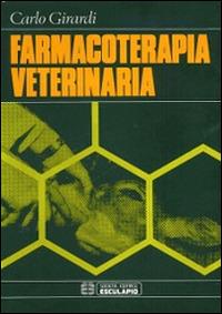 Farmacoterapia veterinaria - Carlo Girardi - Libro Esculapio 1983 | Libraccio.it