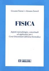 Fisica. Aspetti metodologici, concetuali ed applicativi per i corsi universitari dell'area biomedica