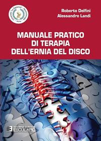 Manuale pratico di terapia dell'ernia del disco - Roberto Delfini, Alessandro Landi - Libro Esculapio 2014 | Libraccio.it