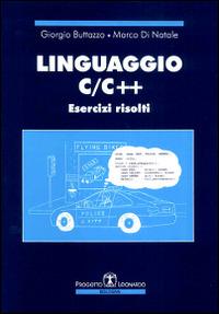 Linguaggio C/C++. Esercizi risolti - Giorgio Buttazzo, Marco Di Natale - Libro Esculapio 1998 | Libraccio.it