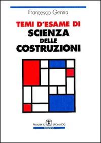 Temi d'esame di scienza delle costruzioni - Francesco Genna - Libro Esculapio 1997 | Libraccio.it