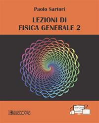 Lezioni di fisica generale 2 - Paolo Sartori - Libro Esculapio 2014 | Libraccio.it
