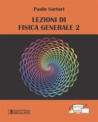 Lezioni di fisica generale. Vol. 2 - Paolo Sartori - Libro Esculapio 2014 | Libraccio.it