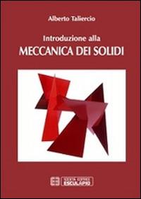 Introduzione alla meccanica dei solidi - Alberto Taliercio - Libro Esculapio 2014 | Libraccio.it