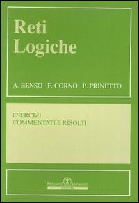 Reti logiche. Esercizi commentati e risolti - A. Benso, P. Prinetto, F. Corno - Libro Esculapio 1997 | Libraccio.it
