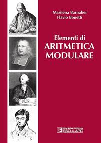 Elementi di aritmetica modulare - Marilena Barnabei, Flavio Bonetti - Libro Esculapio 2014 | Libraccio.it