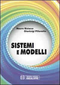 Sistemi e modelli - Mauro Bisiacco, Gianluigi Pillonetto - Libro Esculapio 2014 | Libraccio.it