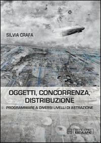 Oggetti concorrenza distribuzione. Programmare a diversi livelli di astrazione - Silvia Crafa - Libro Esculapio 2014 | Libraccio.it