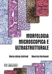 Morfologia microscopica e ultrastrutturale. Istologia e anatomia microscopica