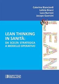 Lean thinking in sanità. Da scelta strategica a modello operativo - Caterina Bianciardi, Letizia Bracci, Luca Burroni - Libro Esculapio 2014 | Libraccio.it