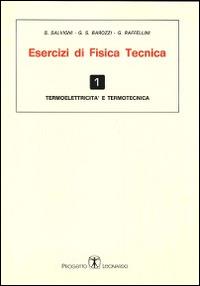 Esercizi di fisica tecnica. Termoelettricità e termotecnica - S. Barozzi G. S. Salvigni, G. Raffellini - Libro Esculapio 2014 | Libraccio.it