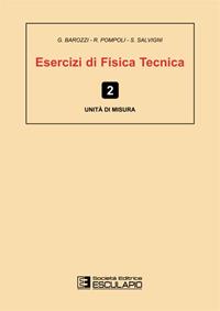 Esercizi di fisica tecnica. Unità di misura - G. Barozzi, R. Pompoli, S. Salvigni - Libro Esculapio 2014 | Libraccio.it