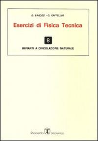 Esercizi di fisica tecnica. Impianti a circolazione naturale - G. Barozzi, G. Raffelini - Libro Esculapio 2014 | Libraccio.it
