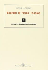 Esercizi di fisica tecnica. Impianti a circolazione naturale - G. Barozzi, G. Raffelini - Libro Esculapio 2014 | Libraccio.it