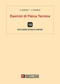 Esercizi di fisica tecnica. Efflusso di gas e vapori - G. Cesare Barozzi, V. Tarabusi - Libro Esculapio 2014 | Libraccio.it