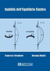 Stabilità dell'equilibrio elastico. Per i corsi di scienza delle costruzioni, complementi di scienza delle costruzioni, teoria delle strutture...