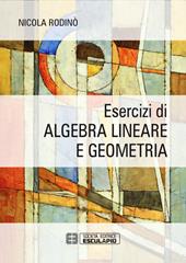 Esercizi di algebra lineare e geometria