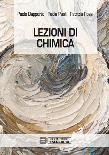 Lezioni di chimica - Paolo Dapporto, Paola Paoli, Patrizia Rossi - Libro Esculapio 2015 | Libraccio.it