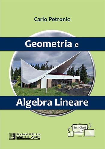 Geometria e algebra lineare - Carlo Petronio - Libro Esculapio 2015 | Libraccio.it