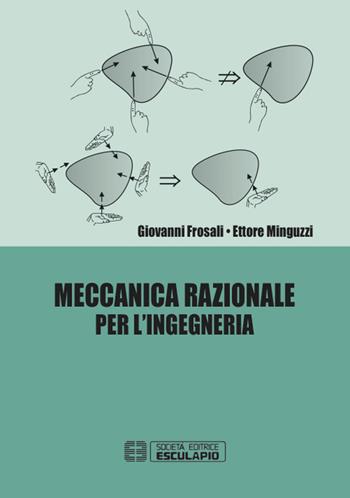Meccanica razionale per ingegneria - Giovanni Frosali, Ettore Minguzzi - Libro Esculapio 2015 | Libraccio.it