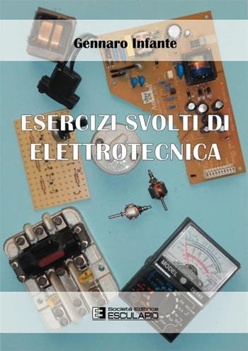 Esercizi svolti di elettrotecnica - Gennaro Infante - Libro Esculapio 2015 | Libraccio.it