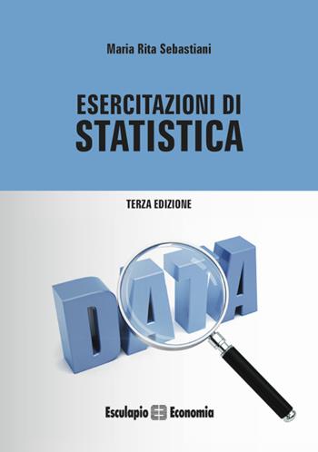 Esercitazioni di statistica - M. Rita Sebastiani - Libro Esculapio 2015 | Libraccio.it