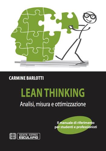 Lean thinking. Analisi misura e ottimizzazione - Carmine Barlotti - Libro Esculapio 2016 | Libraccio.it