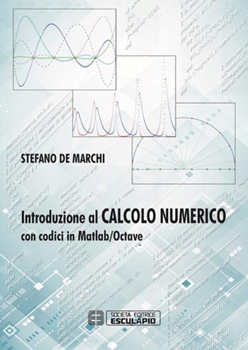 Introduzione al calcolo numerico con codici in Matlab/Octave - Stefano De Marchi - Libro Esculapio 2016 | Libraccio.it