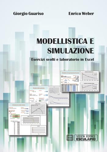 Modellistica e simulazione. Esercizi svolti e laboratorio in excel - Giorgio Guariso, Enrico Weber - Libro Esculapio 2016 | Libraccio.it