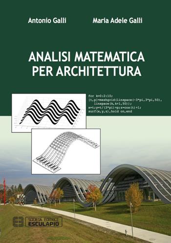 Analisi matematica per architettura - Antonio Galli, M. Adele Galli - Libro Esculapio 2016 | Libraccio.it