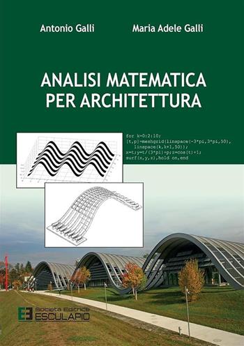 Analisi matematica per architettura - Antonio Galli, M. Adele Galli - Libro Esculapio 2016 | Libraccio.it