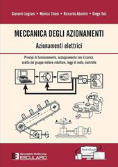 Meccanica degli azionamenti. Azionamenti elettrici. Principio di funzionamento, accoppiamento con il carico, scelta del gruppo motore-riduttore, leggi di moto, controllo