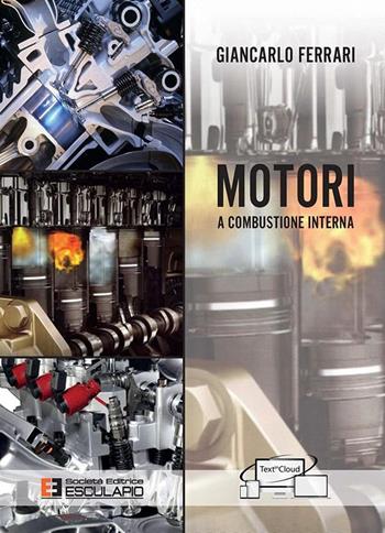 Motori a combustione interna - Giancarlo Ferrari - Libro Esculapio 2016 | Libraccio.it