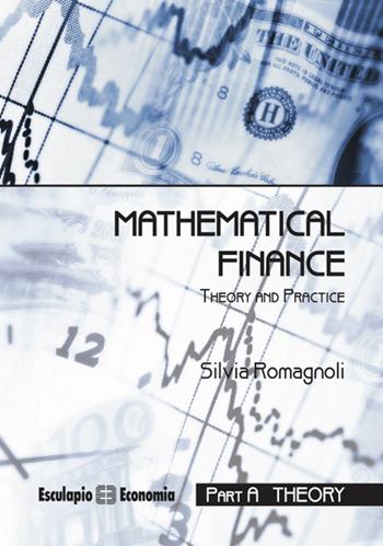 Mathematical finance. Theory and practice - Silvia Romagnoli - Libro Esculapio 2016 | Libraccio.it