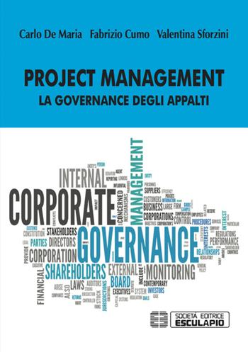 Project management. La governance degli appalti - Fabrizio Cumo, Carlo De Maria, Valentina Sforzini - Libro Esculapio 2016 | Libraccio.it