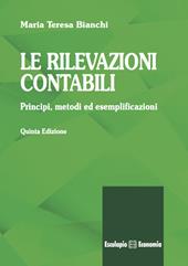 Le rilevazioni contabili. Principi, metodi ed esemplificazioni