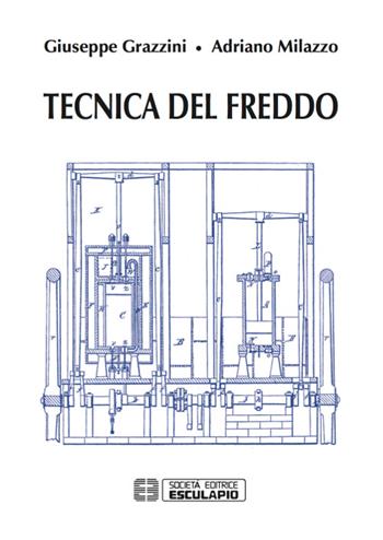 Tecnica del freddo - Giuseppe Grazzini, Adriano Milazzo - Libro Esculapio 2017 | Libraccio.it