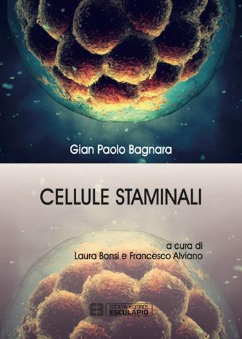 Cellule staminali - Gian Paolo Bagnara - Libro Esculapio 2016 | Libraccio.it