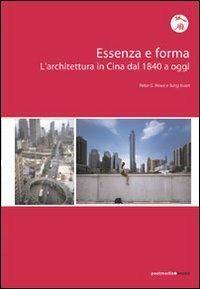 Essenza e forma. L'architettura in Cina dal 1840 ad oggi - Peter G. Rowe, Kuan Seng - Libro Postmedia Books 2005 | Libraccio.it