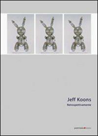 Jeff Koons. Retrospettivamente  - Libro Postmedia Books 2007 | Libraccio.it