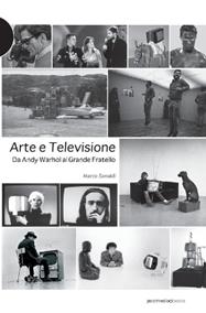 Arte e televisione. Da Andy Warhol al grande fratello - Marco Senaldi - Libro Postmedia Books 2009 | Libraccio.it