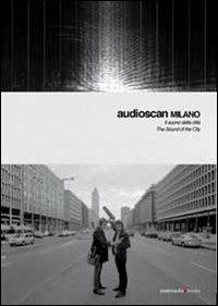 Audioscan. The Sound of the City-Il suono della città. Con CD-Audio - Giorgio Sancristoforo - Libro Postmedia Books 2010 | Libraccio.it