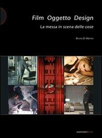 Film oggetto design. La messa in scena della cose - Bruno Di Marino - Libro Postmedia Books 2012 | Libraccio.it