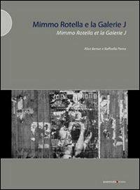 Mimmo Rotella e la Galerie J. Ediz. illustrata - Raffaella Perna, Alice Berton - Libro Postmedia Books 2012 | Libraccio.it