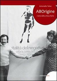 ABOrigine. L'arte della critica d'arte - Antonello Tolve - Libro Postmedia Books 2012, Data | Libraccio.it