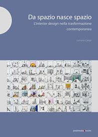 Da spazio nasce spazio. L'interior design nella trasformazione degli ambienti contemporanei - Luciano Crespi - Libro Postmedia Books 2013 | Libraccio.it