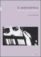 L' antiestetica. Saggi sulla cultura postmoderna