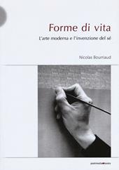 Forme di vita. L'arte moderna e l'invenzione di sé