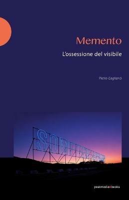 Memento. L'ossessione del visibile-The obsession with the visibile - Pietro Gaglianò - Libro Postmedia Books 2016 | Libraccio.it